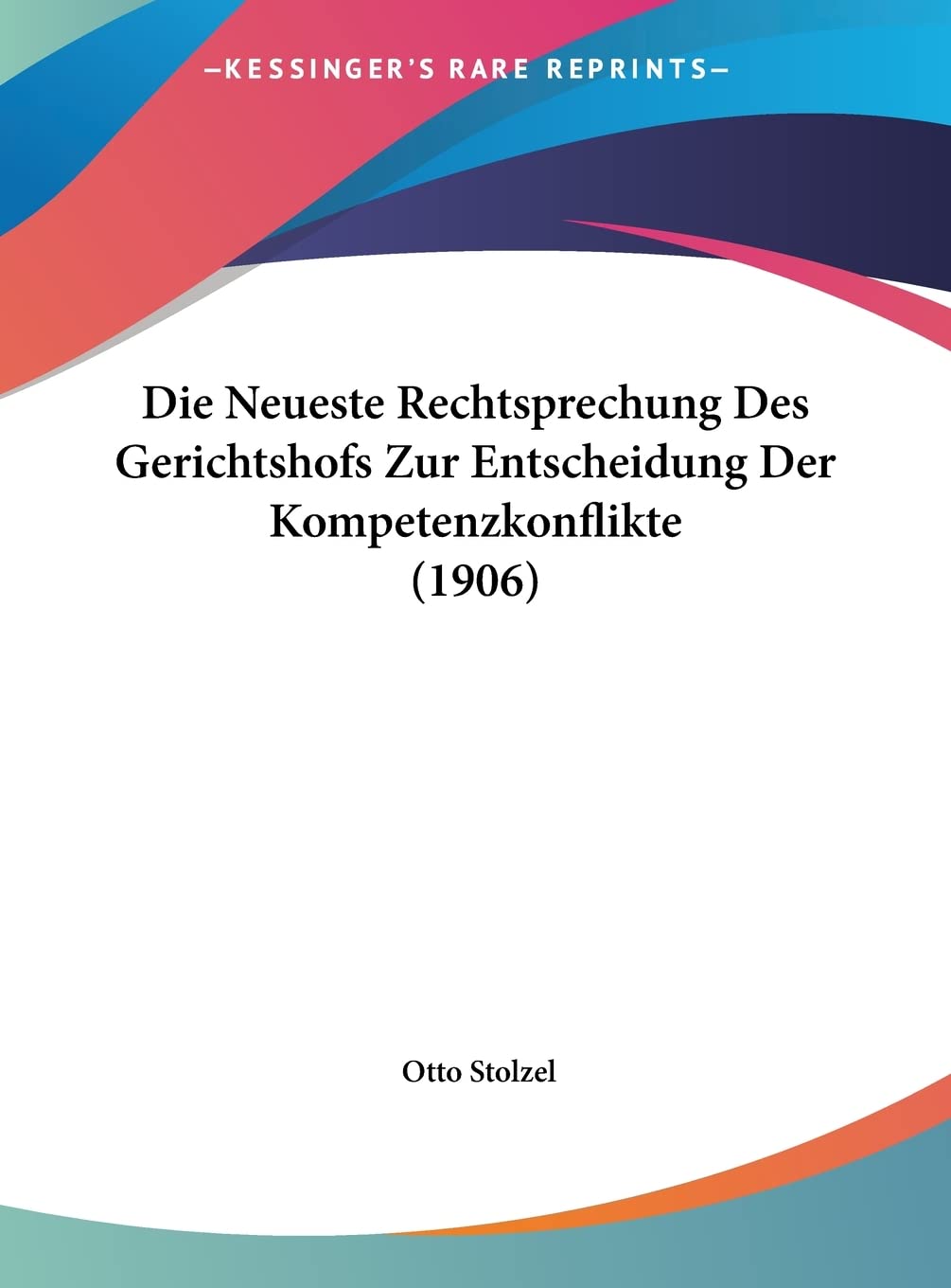 Die Neueste Rechtsprechung Des Gerichtshofs Zur Entscheidung Der Kompetenzkonflikte (1906) Law