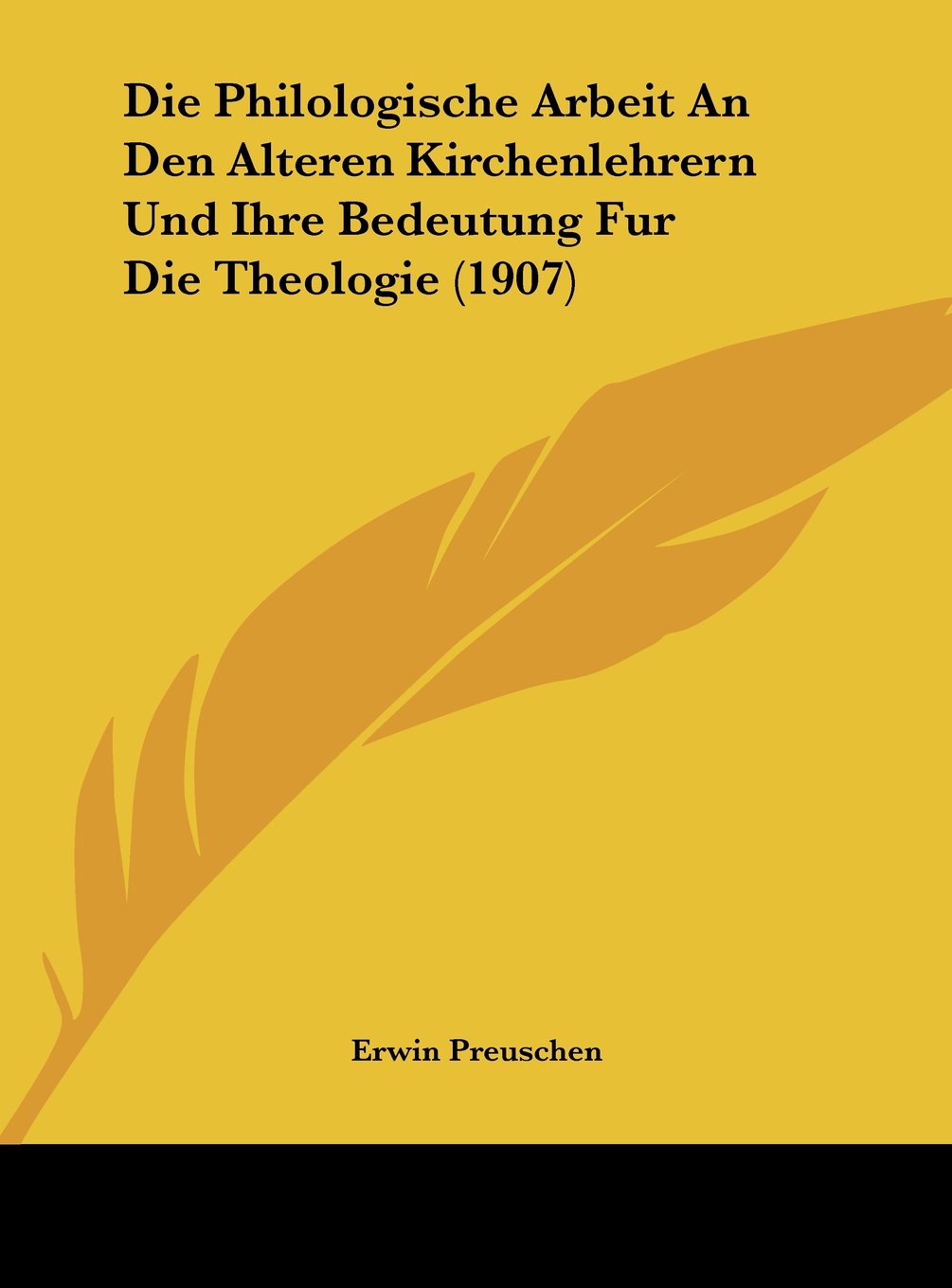 Die Philologische Arbeit An Den Alteren Kirchenlehrern Und Ihre Bedeutung Fur Die Theologie (1907) Contemporary literature