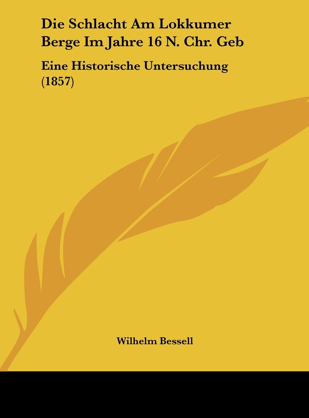 Die Schlacht Am Lokkumer Berge Im Jahre 16 N. Chr. Geb: Eine Historische Untersuchung (1857) Contemporary literature