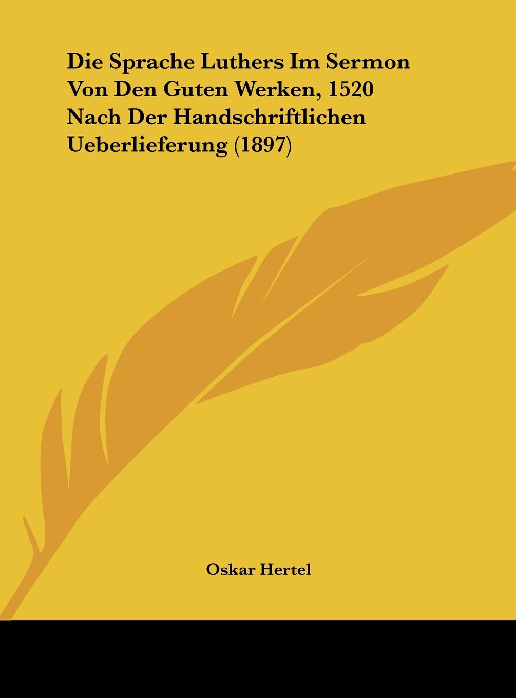 Die Sprache Luthers Im Sermon Von Den Guten Werken, 1520 Nach Der Handschriftlichen Ueberlieferung (1897) Contemporary literature