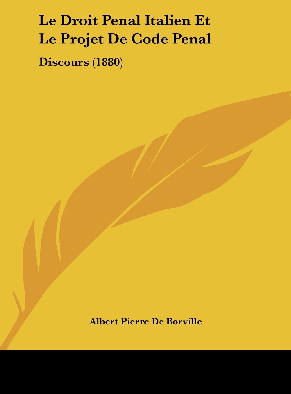 Le Droit Penal Italien Et Le Projet De Code Penal: Discours (1880) Contemporary literature