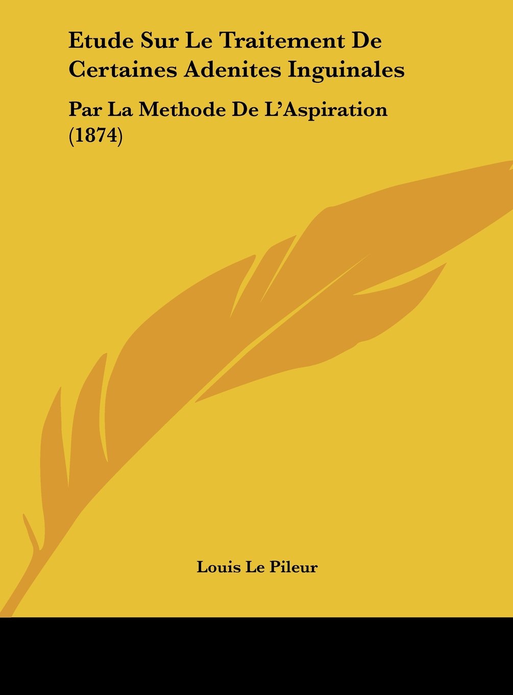 Etude Sur Le Traitement De Certaines Adenites Inguinales: Par La Methode De L'Aspiration (1874) Contemporary literature
