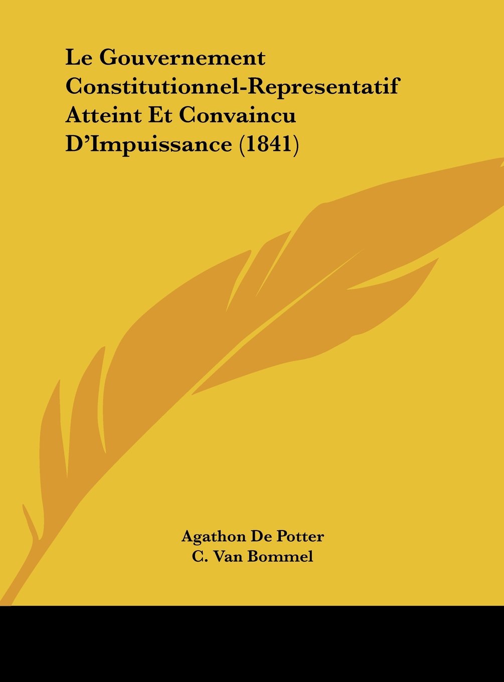 Le Gouvernement Constitutionnel-Representatif Atteint Et Convaincu D'Impuissance (1841) Contemporary literature