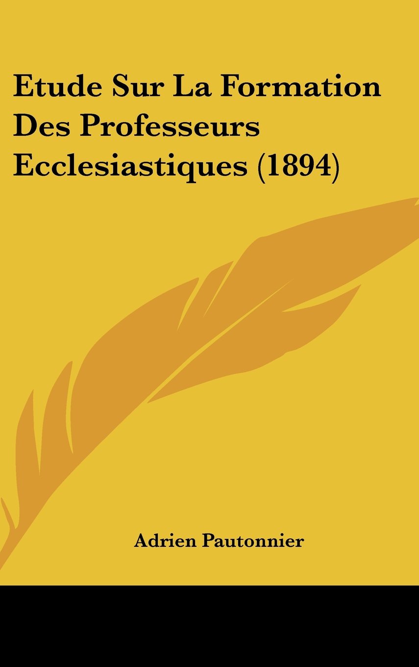 Etude Sur La Formation Des Professeurs Ecclesiastiques (1894) Contemporary literature