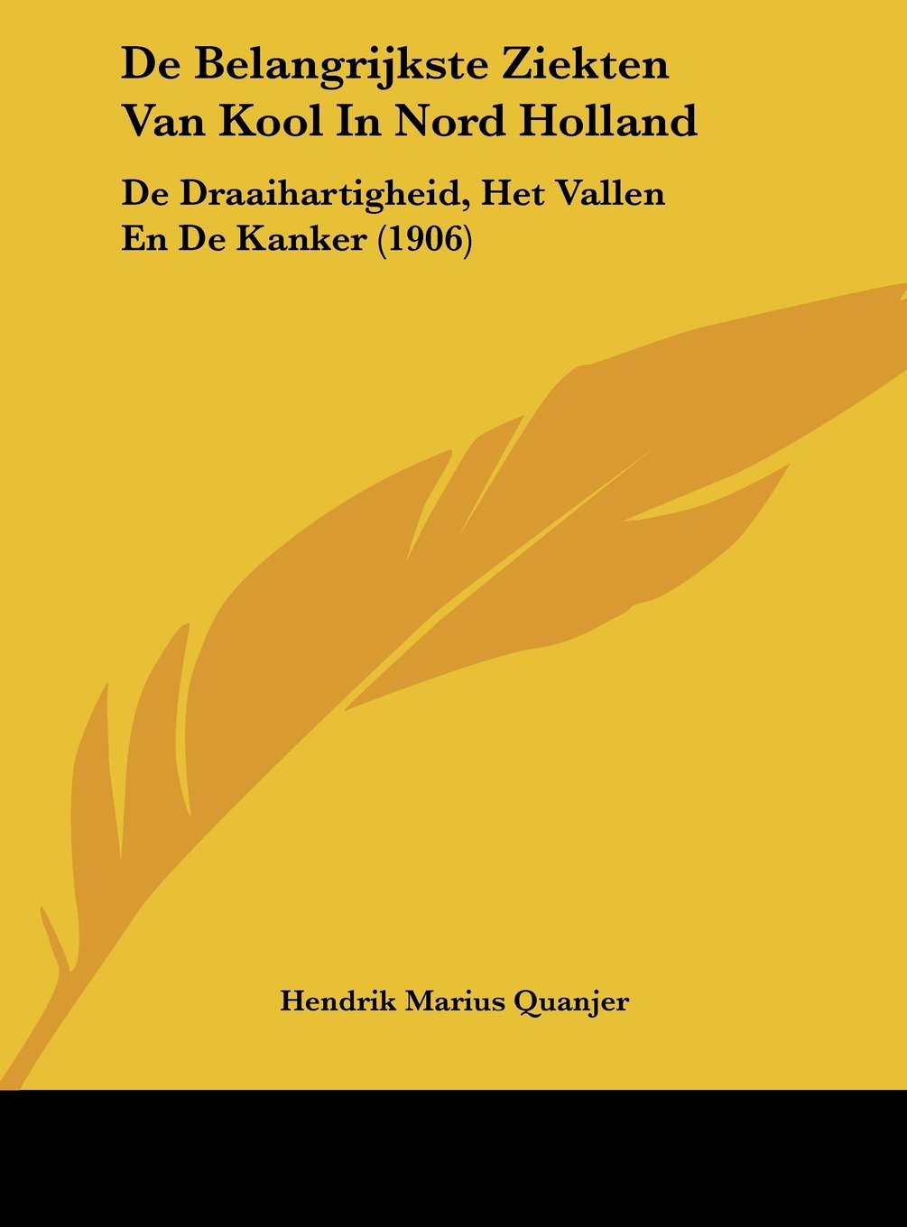 De Belangrijkste Ziekten Van Kool In Nord Holland: De Draaihartigheid, Het Vallen En De Kanker (1906) Contemporary literature