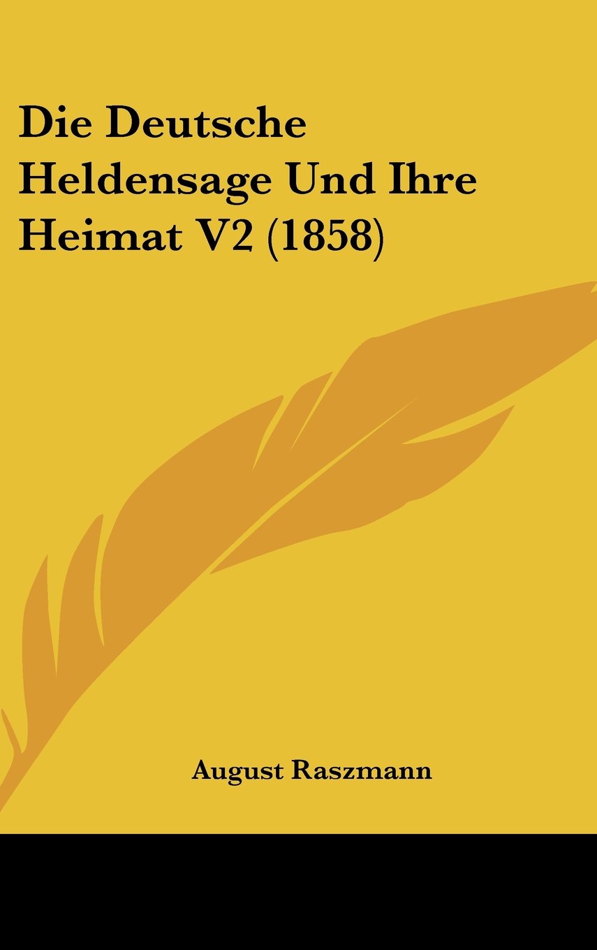 Die Deutsche Heldensage Und Ihre Heimat V2 (1858) Contemporary literature