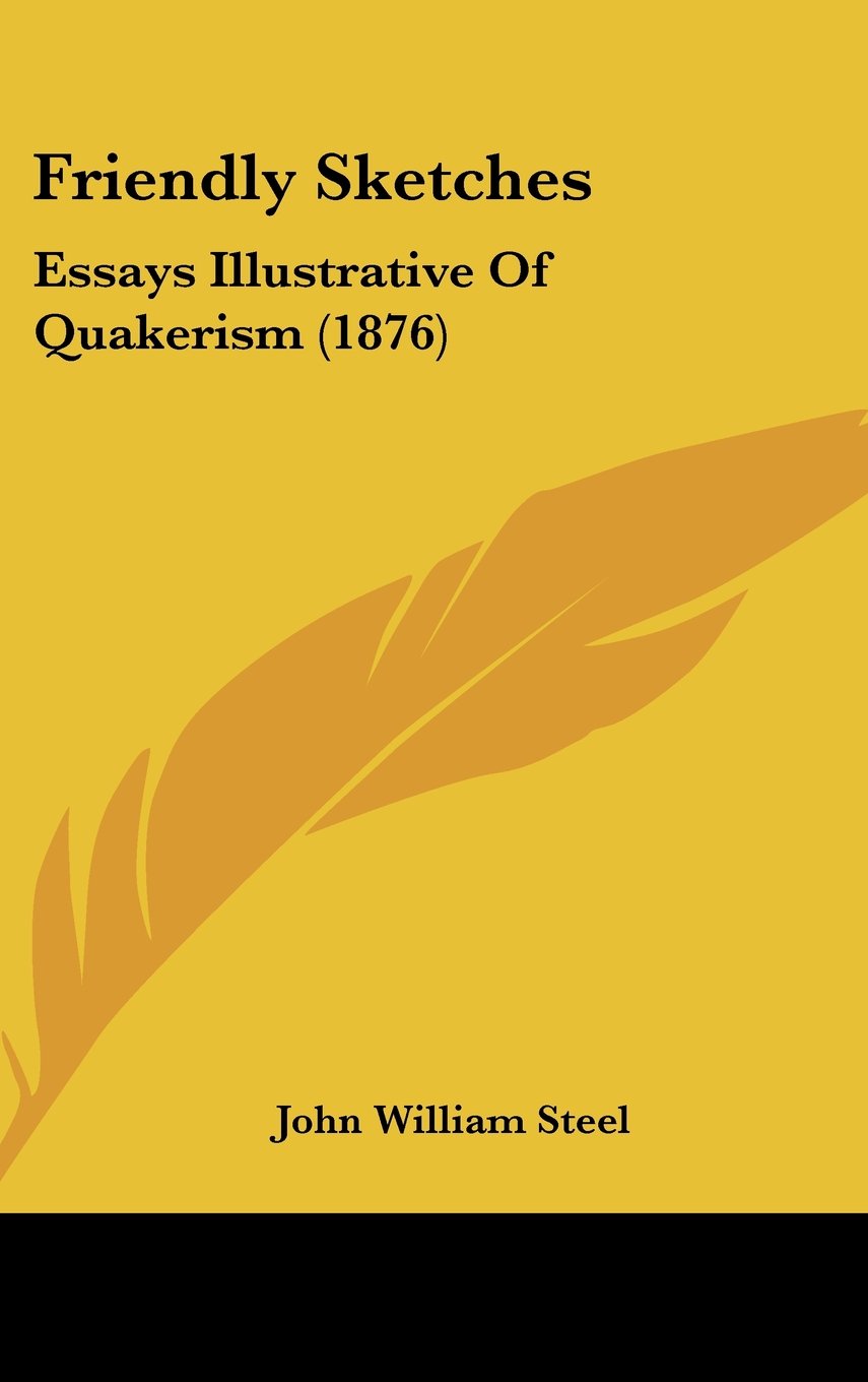 Friendly Sketches: Essays Illustrative Of Quakerism (1876) Contemporary literature