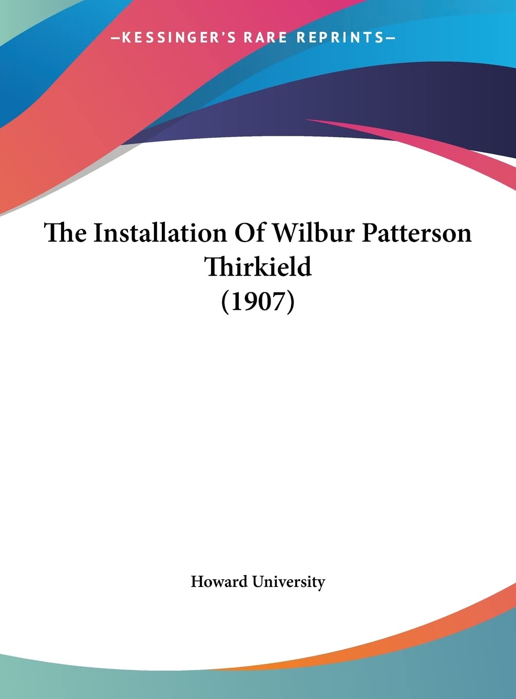 The Installation Of Wilbur Patterson Thirkield (1907) Contemporary literature