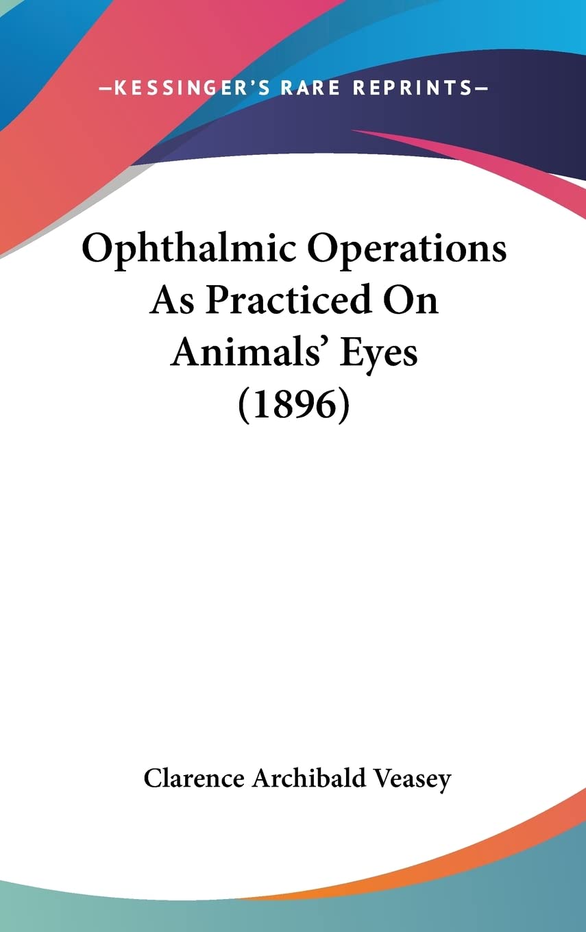 Ophthalmic Operations As Practiced On Animals' Eyes (1896) Contemporary literature