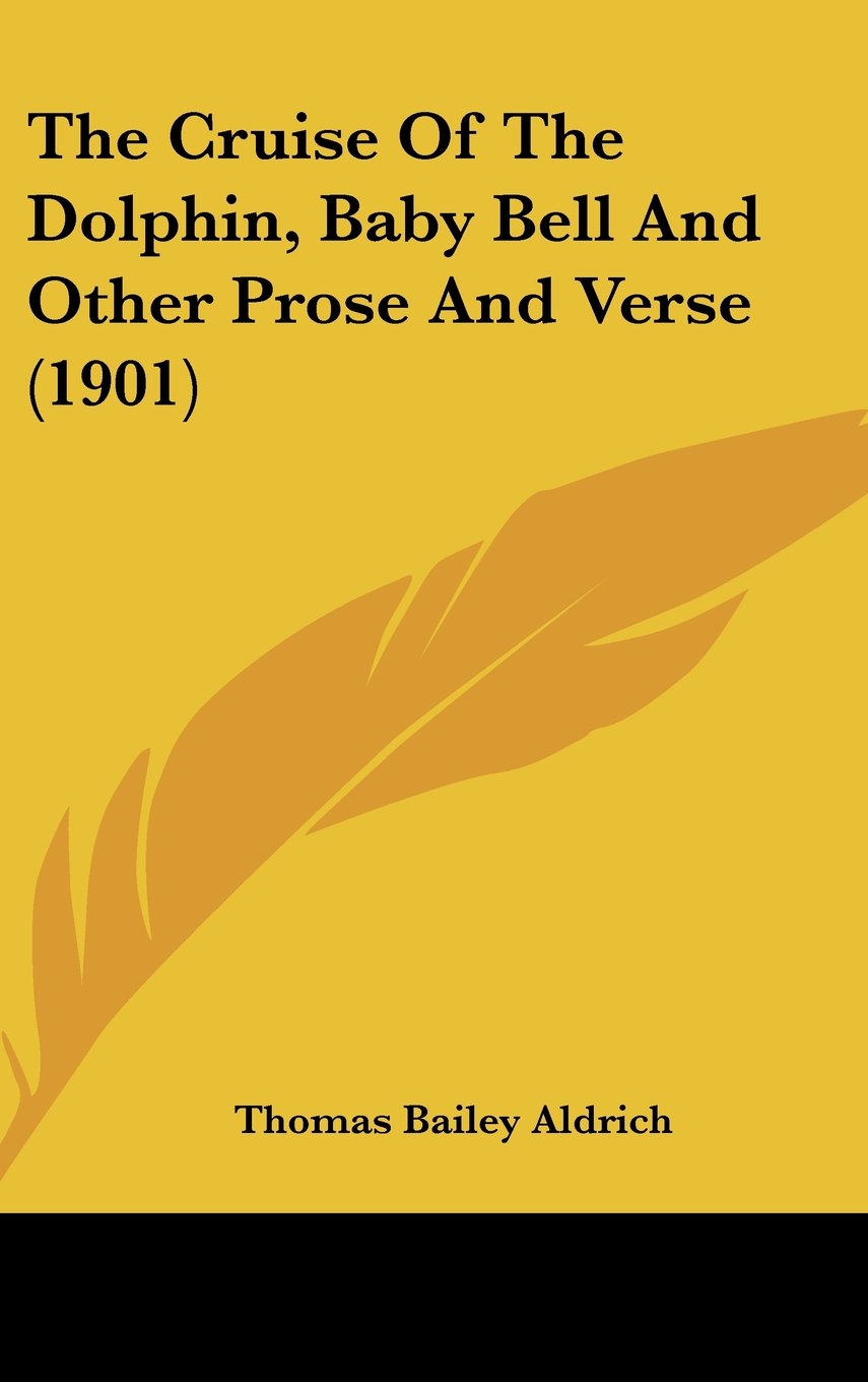 The Cruise Of The Dolphin, Baby Bell And Other Prose And Verse (1901) Contemporary literature