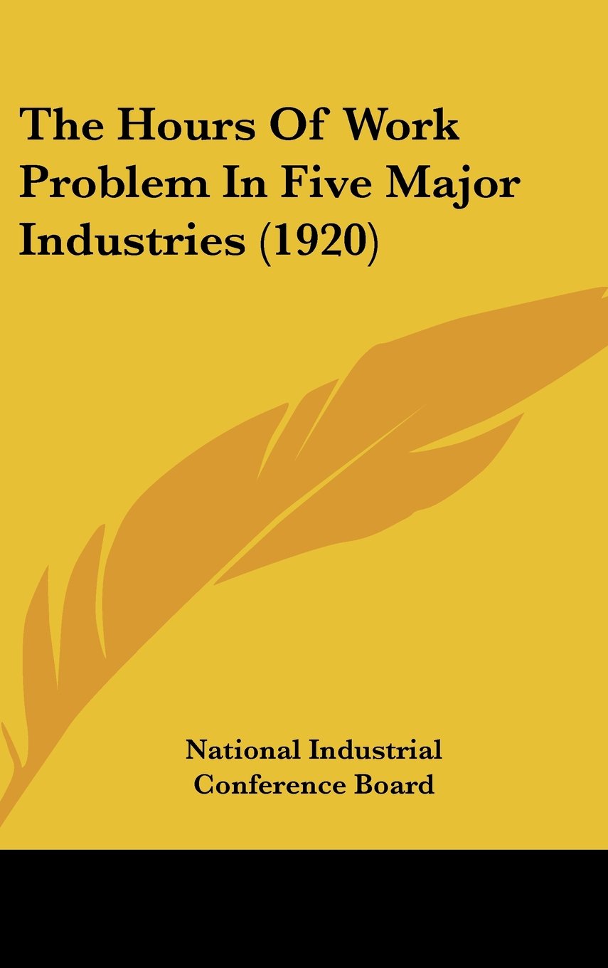 The Hours Of Work Problem In Five Major Industries (1920) Contemporary literature