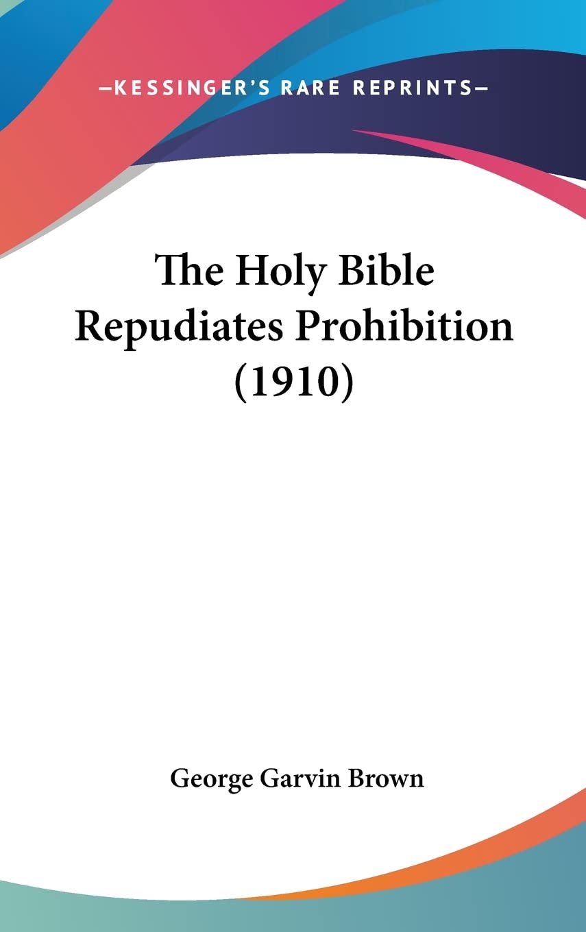 The Holy Bible Repudiates Prohibition (1910) Contemporary literature