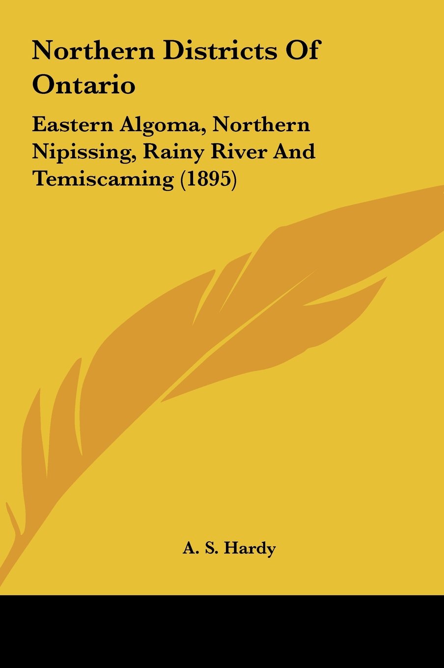 Northern Districts Of Ontario: Eastern Algoma, Northern Nipissing, Rainy River And Temiscaming (1895) Contemporary literature