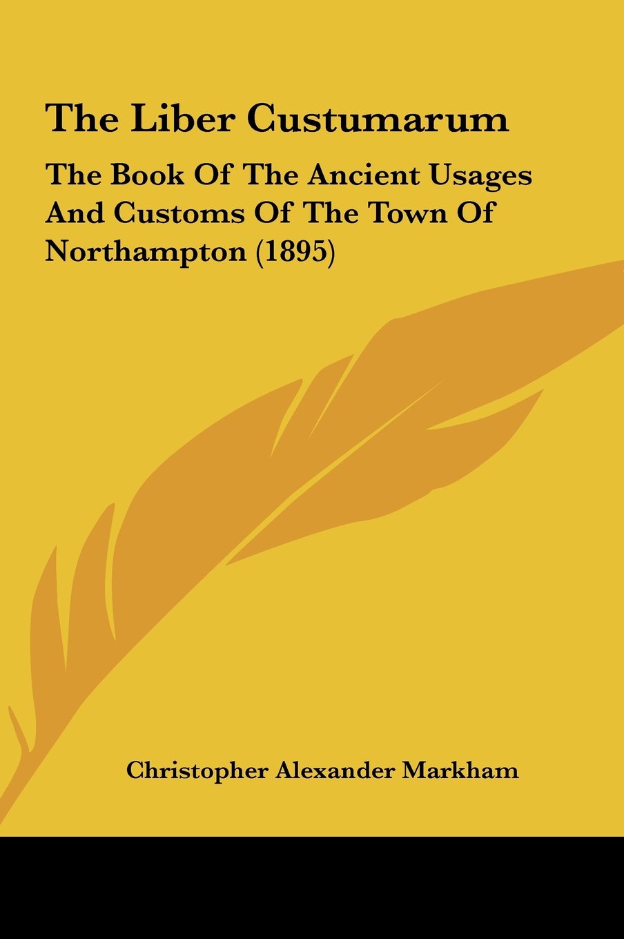 The Liber Custumarum: The Book Of The Ancient Usages And Customs Of The Town Of Northampton (1895) Contemporary literature