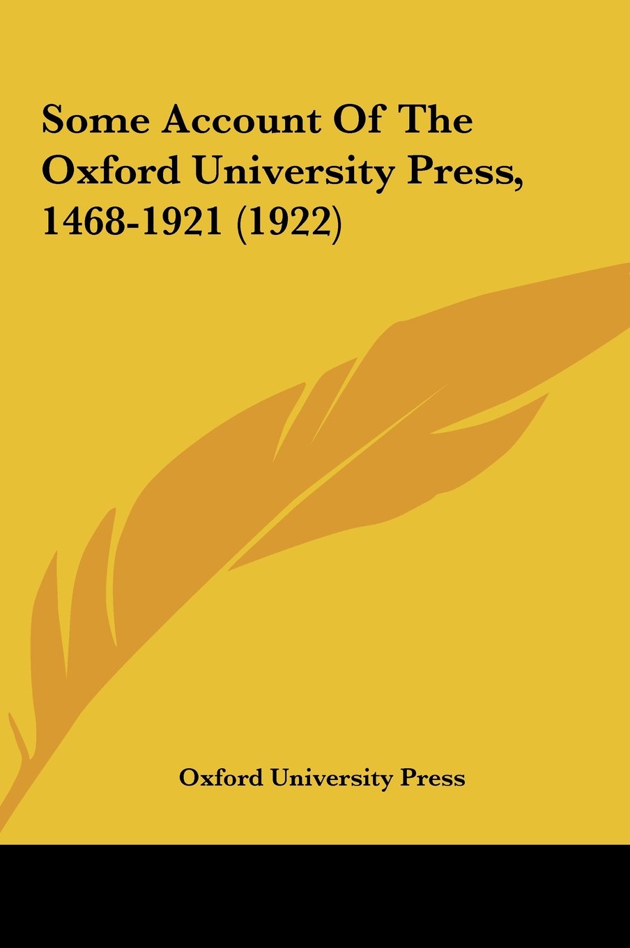 Some Account Of The Oxford University Press, 1468-1921 (1922) Contemporary literature