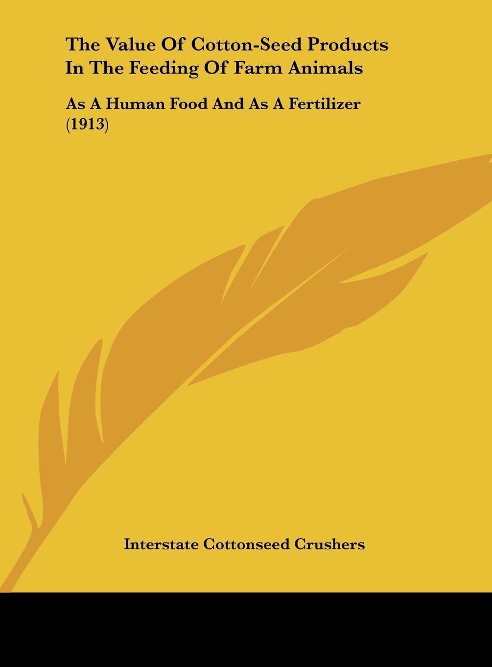 The Value Of Cotton-Seed Products In The Feeding Of Farm Animals: As A Human Food And As A Fertilizer (1913) Contemporary literature Books