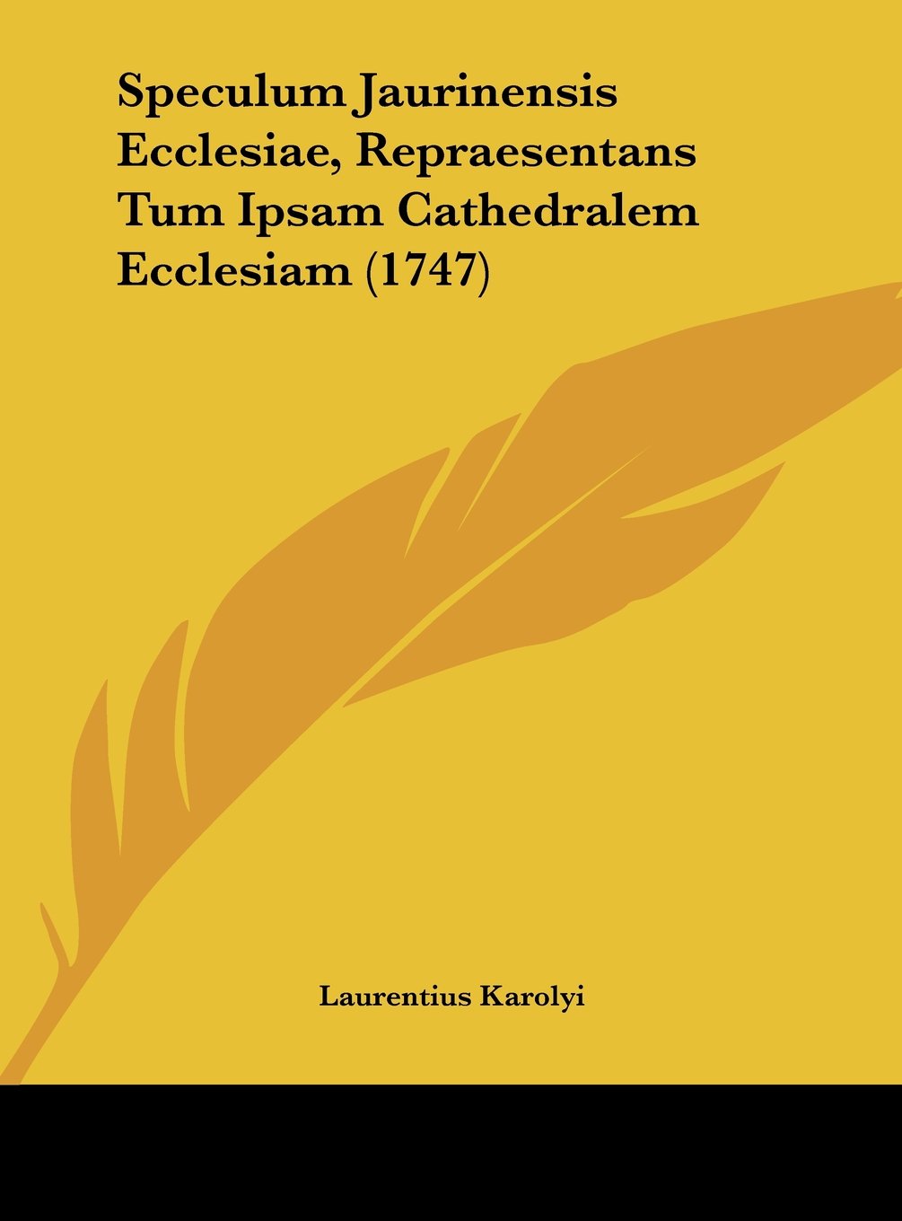 Speculum Jaurinensis Ecclesiae, Repraesentans Tum Ipsam Cathedralem Ecclesiam (1747) Contemporary literature