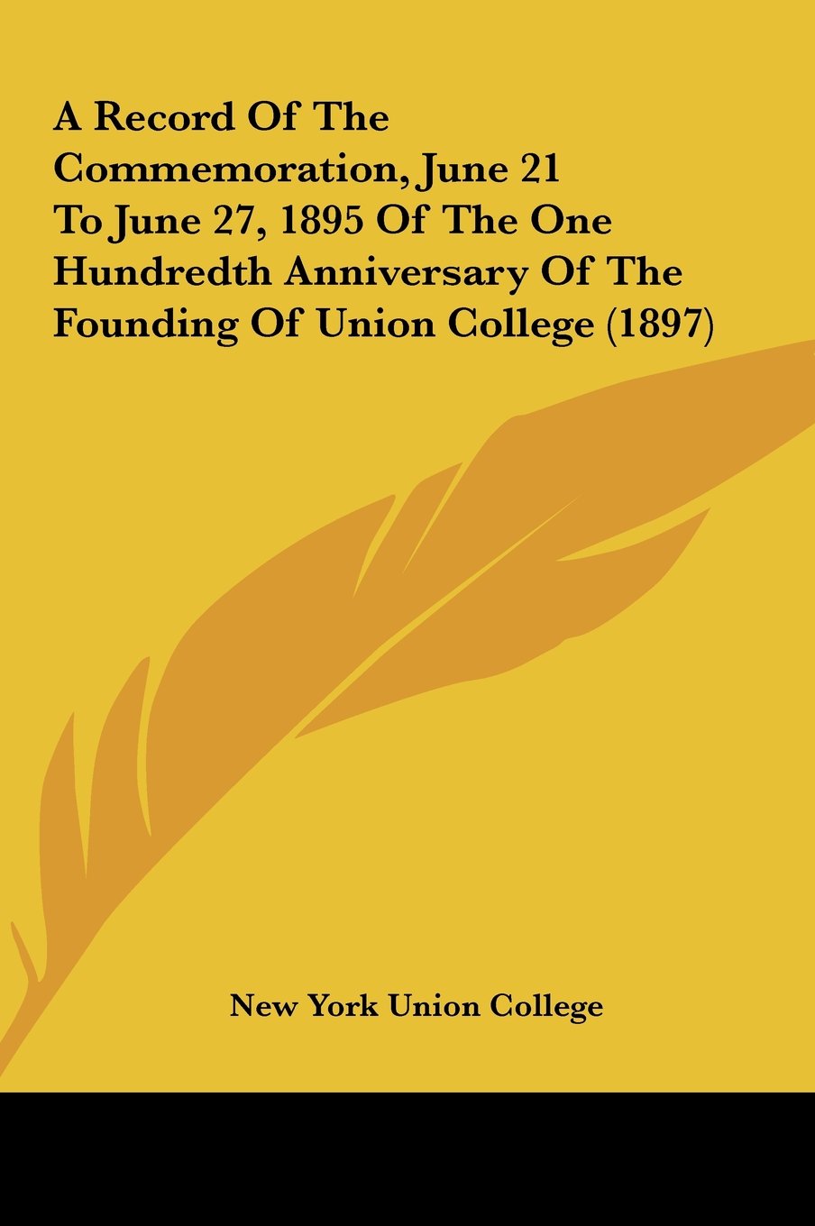 A Record Of The Commemoration, June 21 To June 27, 1895 Of The One Hundredth Anniversary Of The Founding Of Union College (1897) Contemporary literature Books