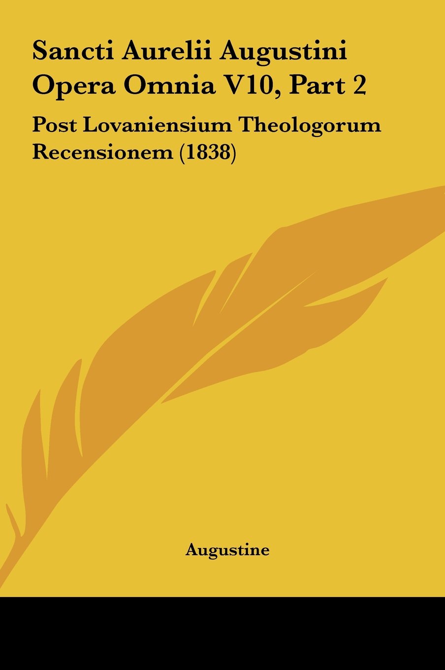 Sancti Aurelii Augustini Opera Omnia V10, Part 2: Post Lovaniensium Theologorum Recensionem (1838) Contemporary literature