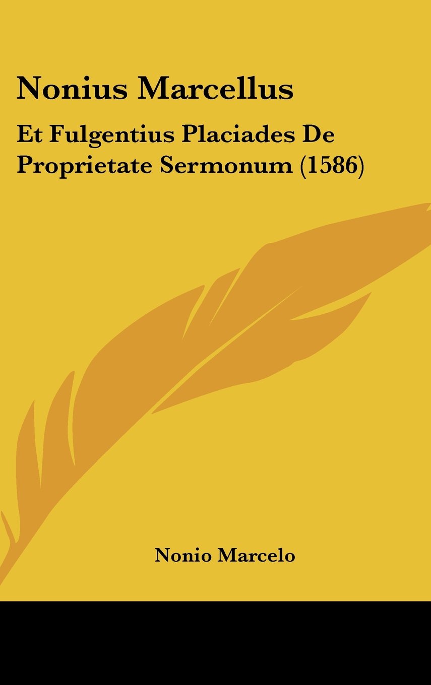 Nonius Marcellus: Et Fulgentius Placiades De Proprietate Sermonum (1586) Contemporary literature