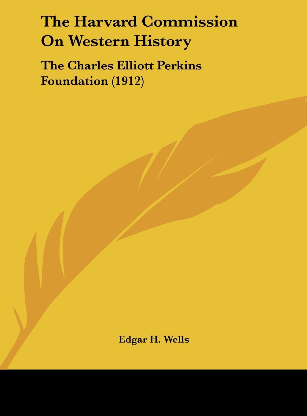 The Harvard Commission On Western History: The Charles Elliott Perkins Foundation (1912) Politics & History