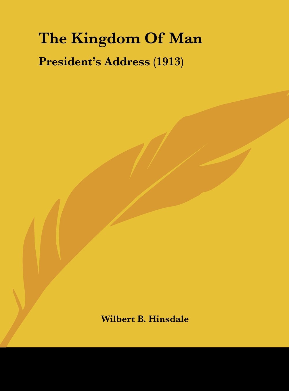 The Kingdom Of Man: President's Address (1913) Biographies & Memoirs