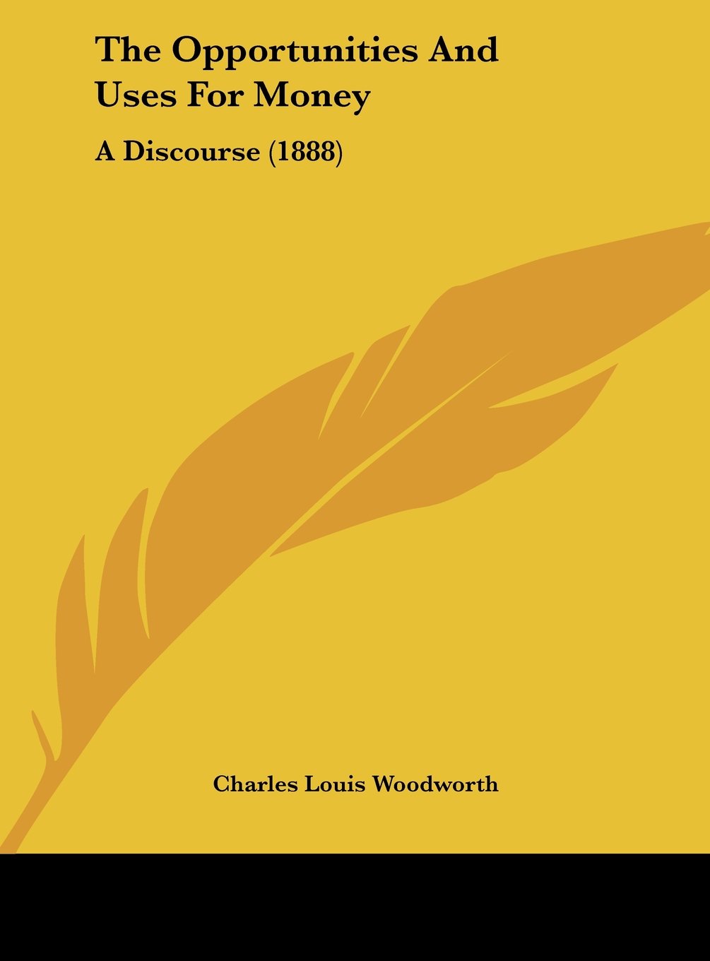 The Opportunities And Uses For Money: A Discourse (1888) Contemporary literature
