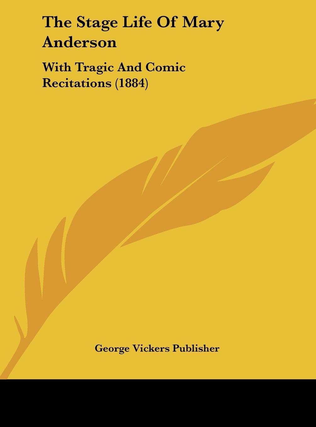 The Stage Life of Mary Anderson: With Tragic and Comic Recitations (1884) Contemporary literature