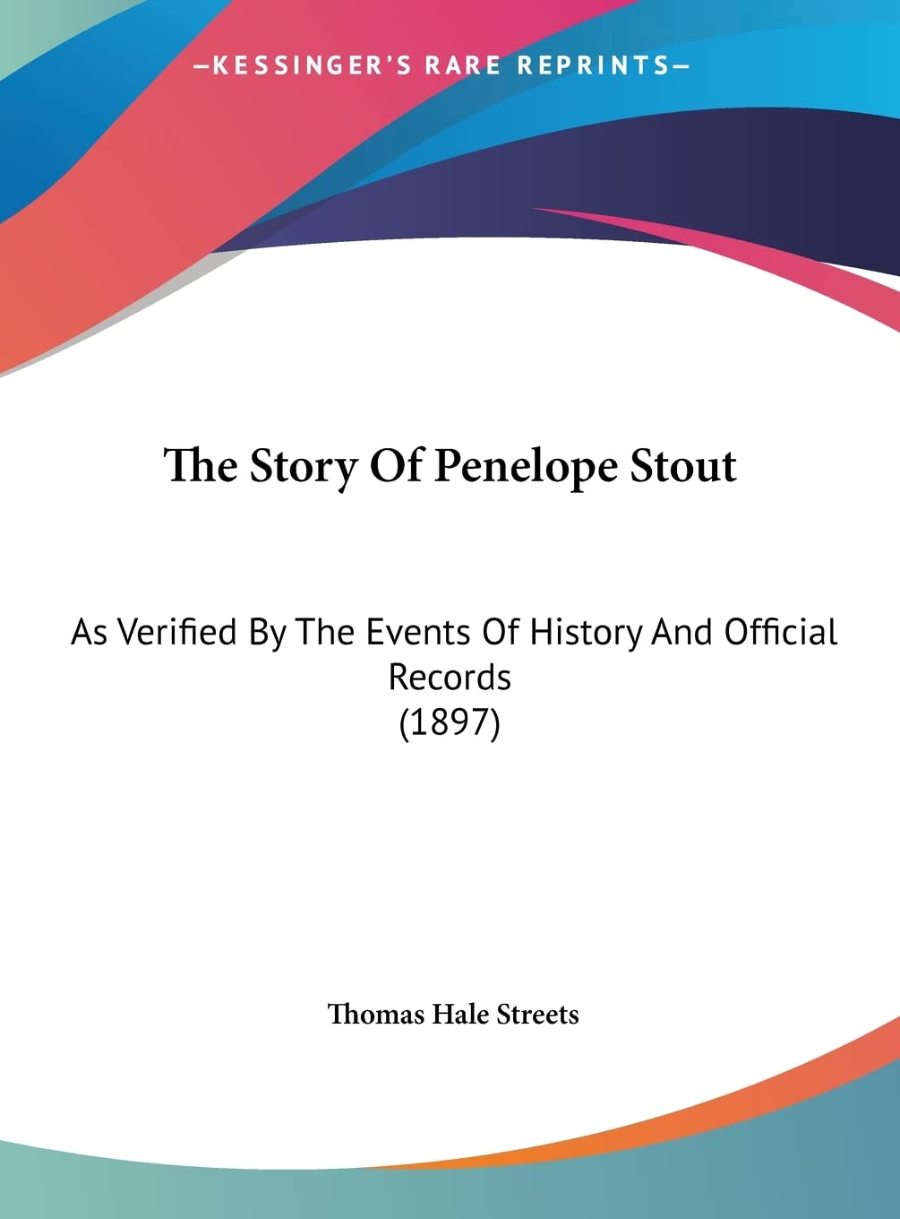 The Story Of Penelope Stout: As Verified By The Events Of History And Official Records (1897) Contemporary literature Books