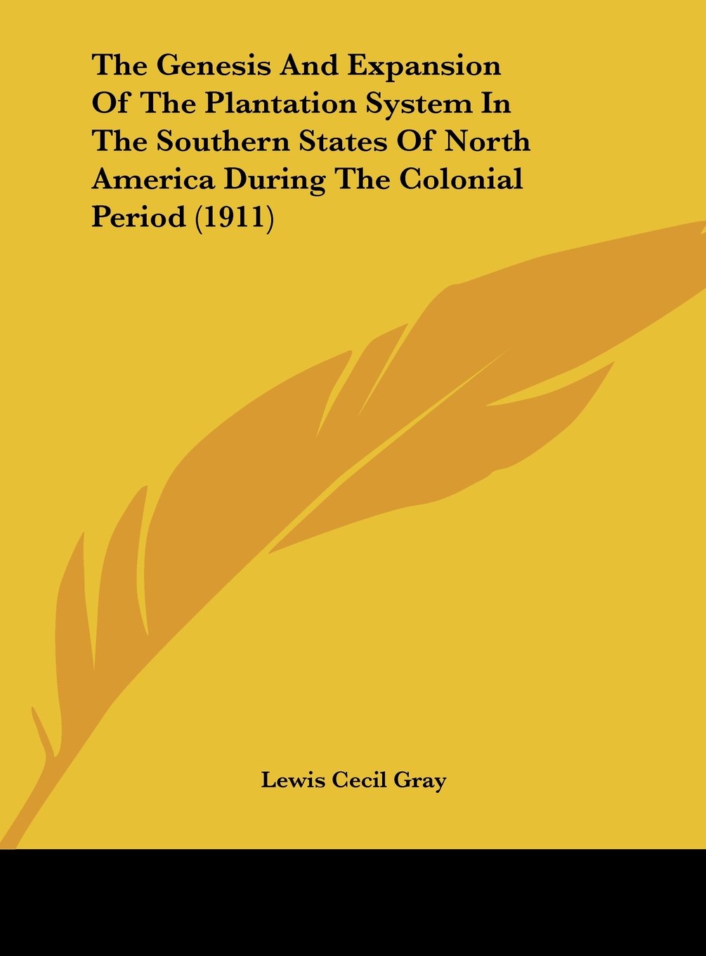 The Genesis And Expansion Of The Plantation System In The Southern States Of North America During The Colonial Period (1911) Contemporary literature Books