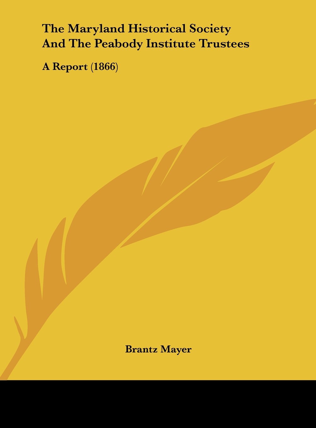 The Maryland Historical Society and the Peabody Institute Trustees: A Report (1866) Contemporary literature