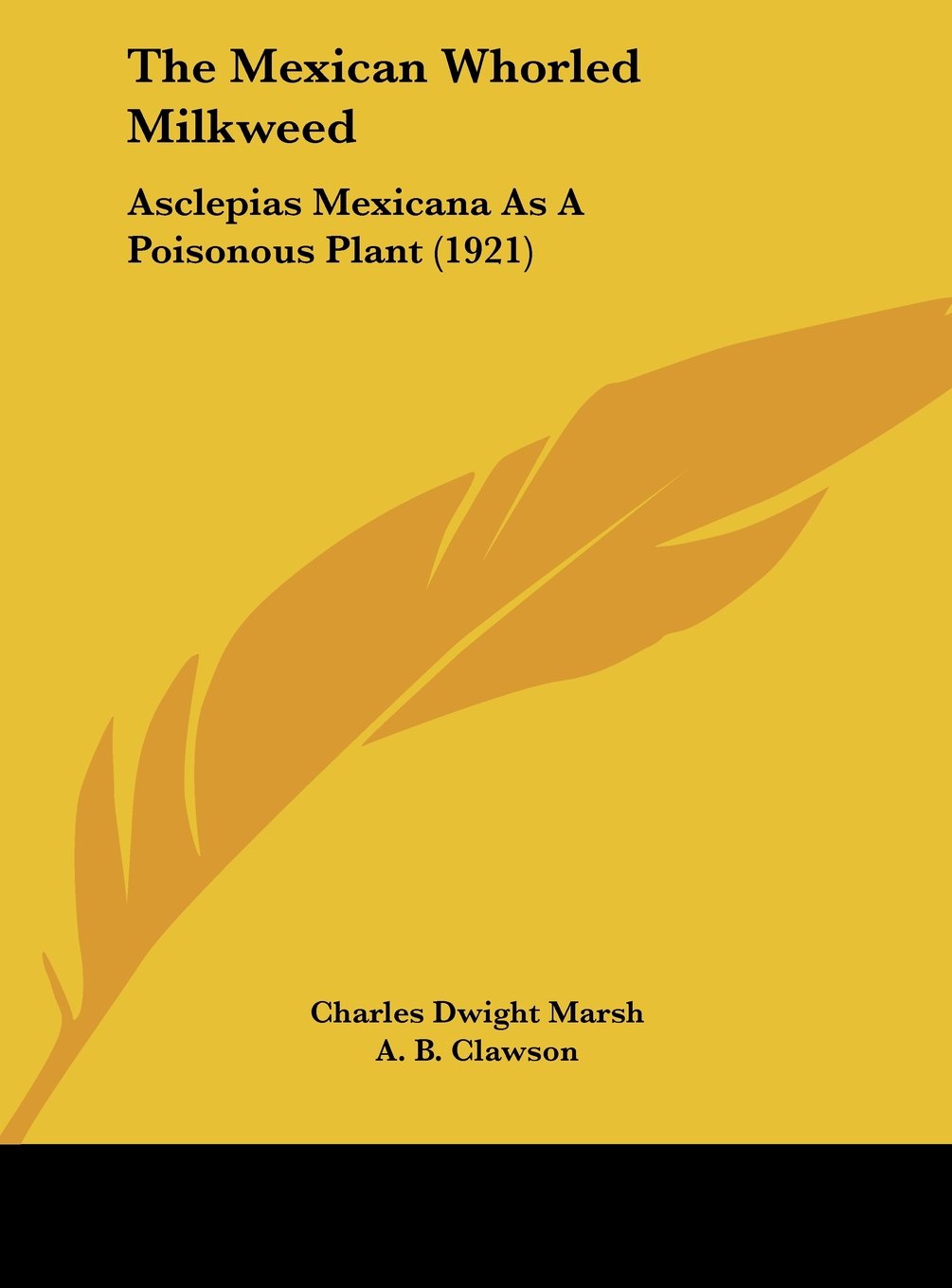 The Mexican Whorled Milkweed: Asclepias Mexicana As A Poisonous Plant (1921) Contemporary literature