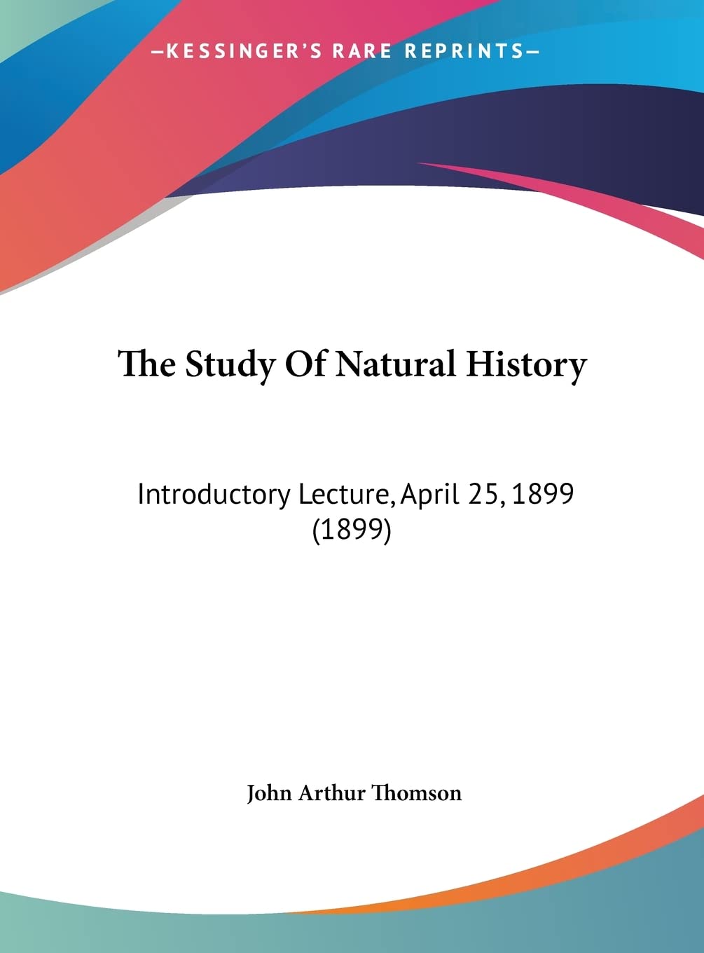 The Study Of Natural History: Introductory Lecture, April 25, 1899 (1899) Contemporary literature