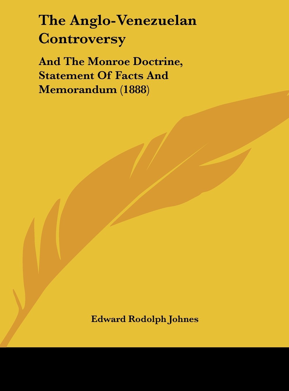The Anglo-Venezuelan Controversy: And The Monroe Doctrine, Statement Of Facts And Memorandum (1888) Contemporary literature