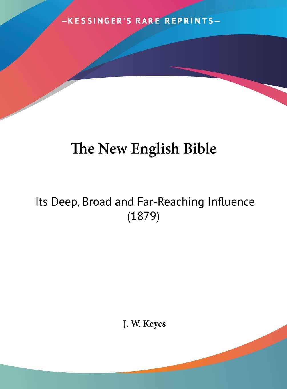 The New English Bible: Its Deep, Broad and Far-Reaching Influence (1879) Contemporary literature