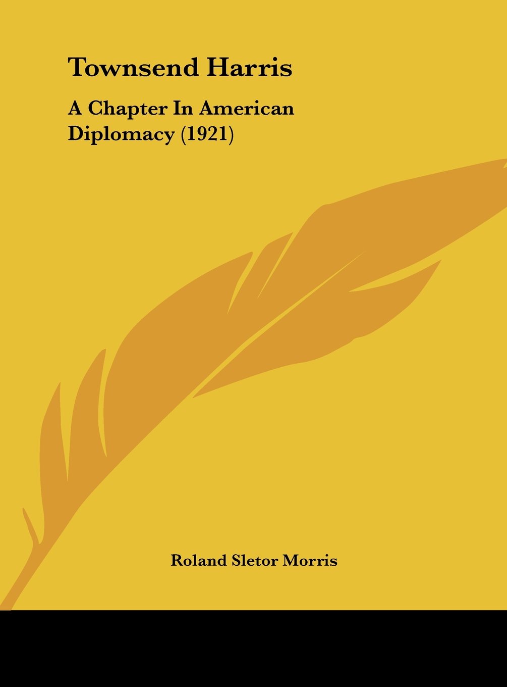 Townsend Harris: A Chapter In American Diplomacy (1921) Contemporary literature