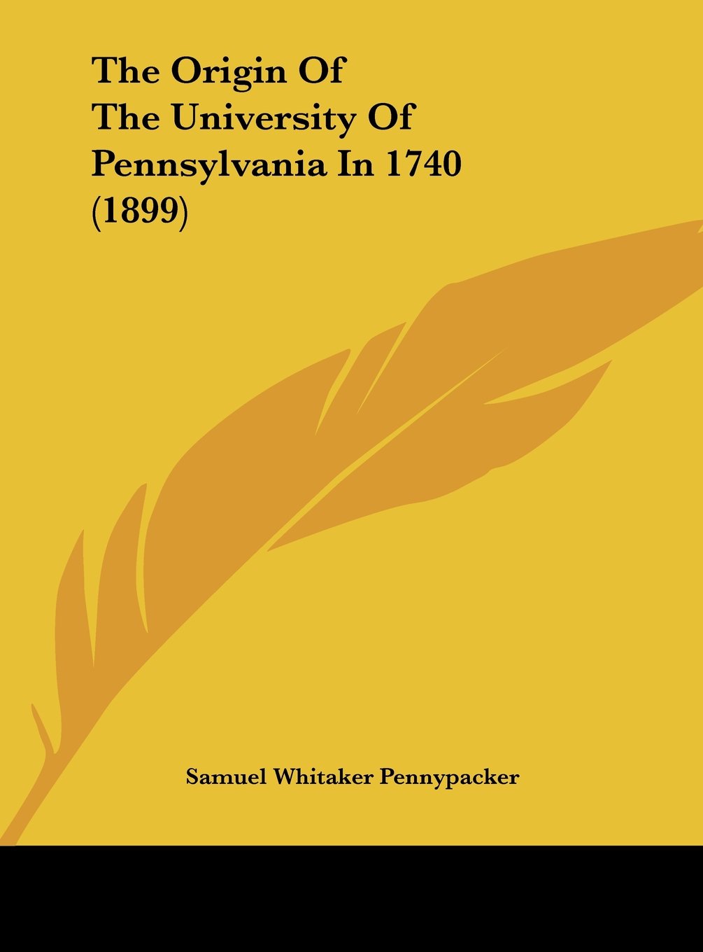 The Origin Of The University Of Pennsylvania In 1740 (1899) Contemporary literature