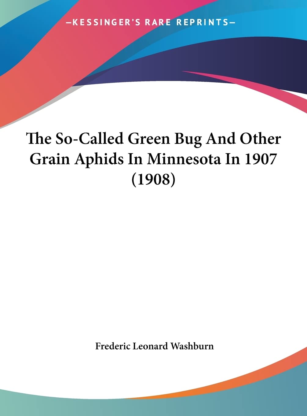 The So-Called Green Bug And Other Grain Aphids In Minnesota In 1907 (1908) Contemporary literature