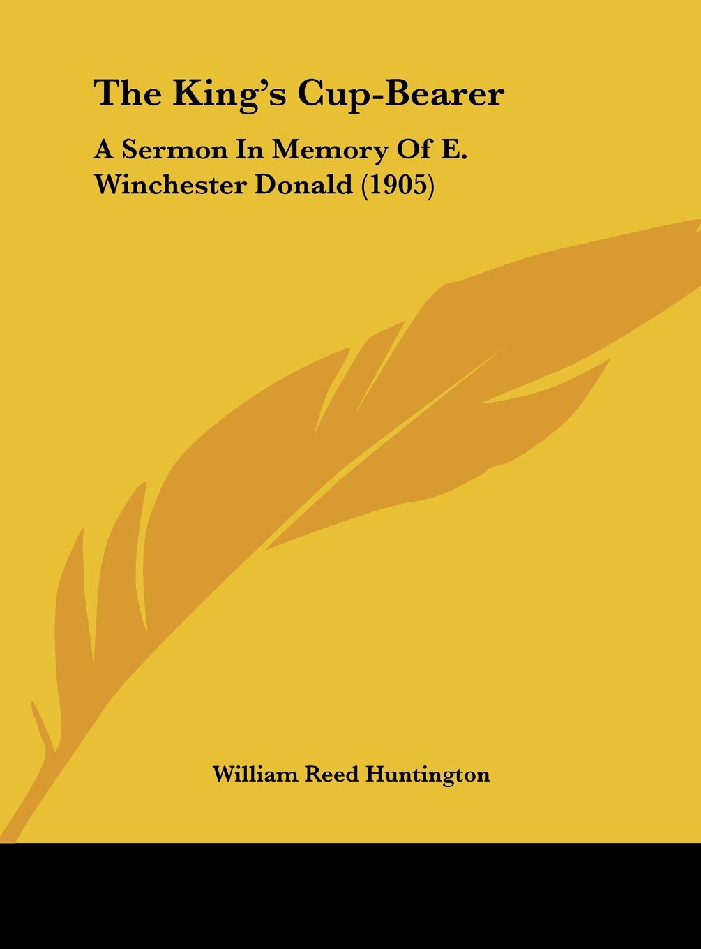 The King's Cup-Bearer: A Sermon In Memory Of E. Winchester Donald (1905) Contemporary literature