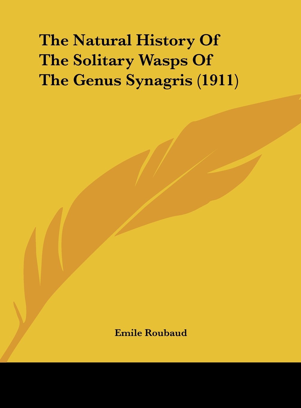 The Natural History Of The Solitary Wasps Of The Genus Synagris (1911) Politics & History
