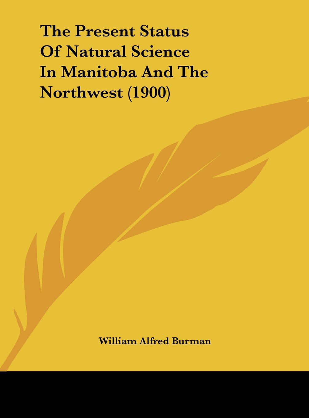 The Present Status Of Natural Science In Manitoba And The Northwest (1900) Contemporary literature