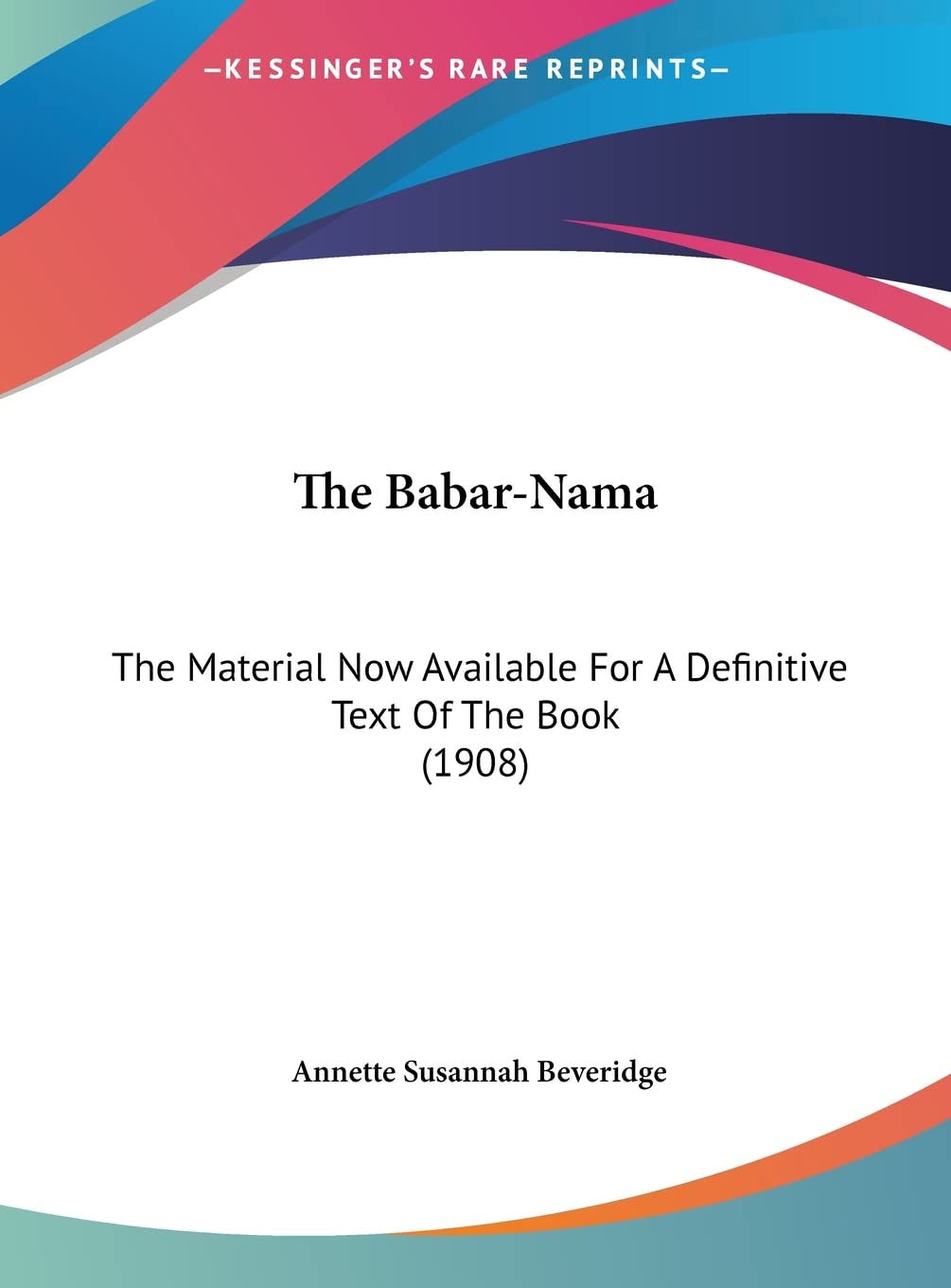 The Babar-Nama: The Material Now Available For A Definitive Text Of The Book (1908) Contemporary literature