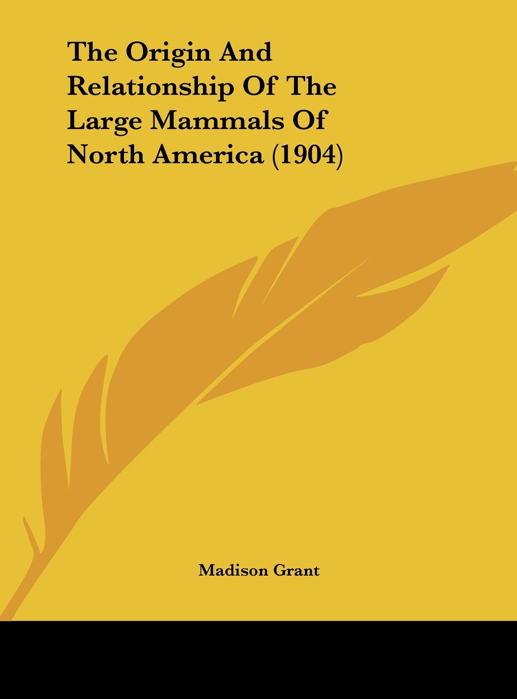 The Origin And Relationship Of The Large Mammals Of North America (1904) Contemporary literature