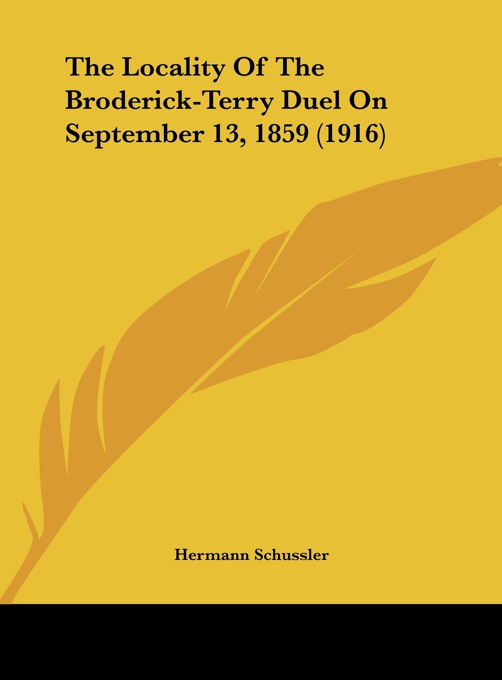 The Locality Of The Broderick-Terry Duel On September 13, 1859 (1916) Politics & History