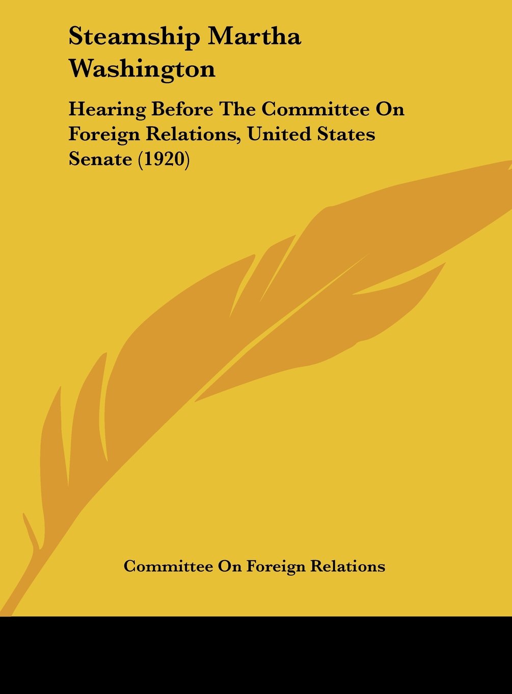 Steamship Martha Washington: Hearing Before The Committee On Foreign Relations, United States Senate (1920) Contemporary literature