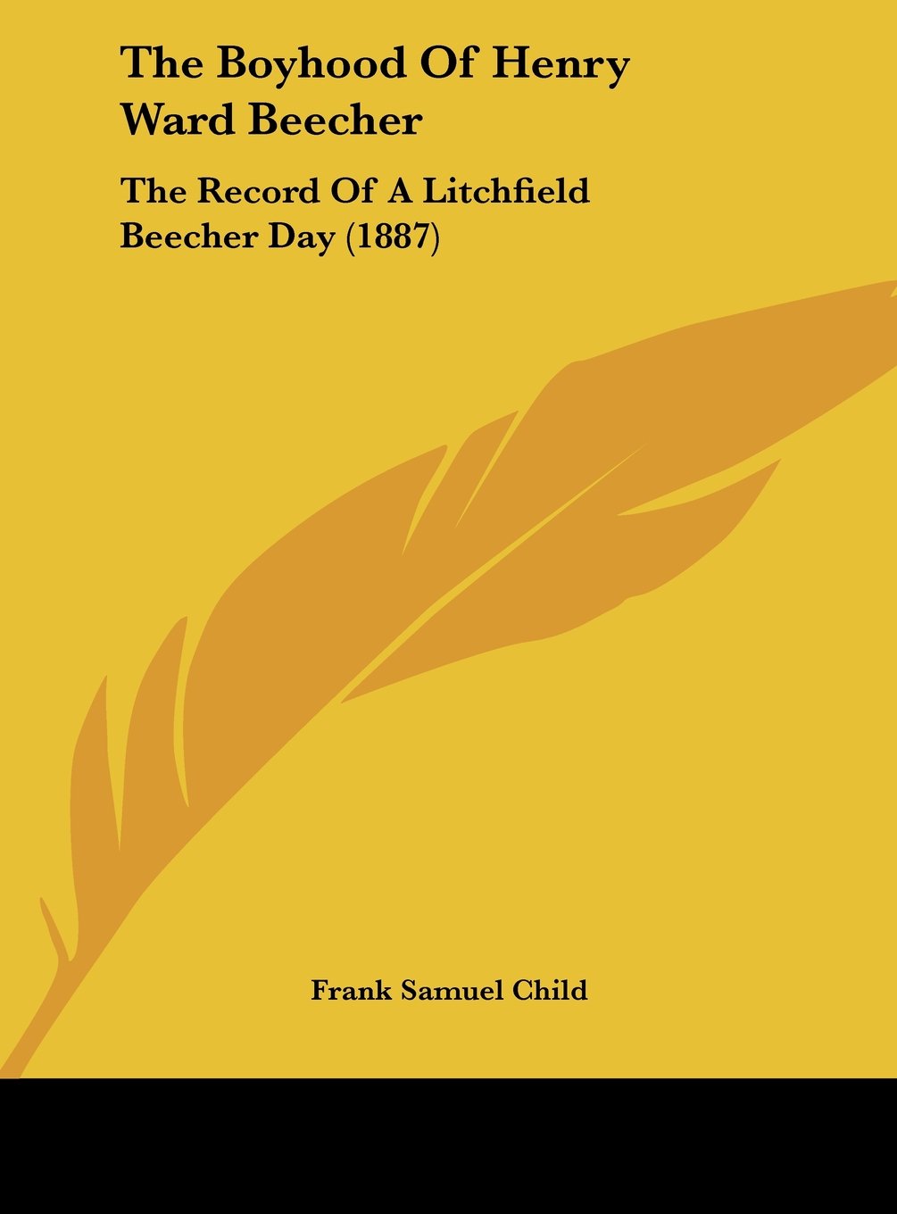 The Boyhood Of Henry Ward Beecher: The Record Of A Litchfield Beecher Day (1887) Contemporary literature