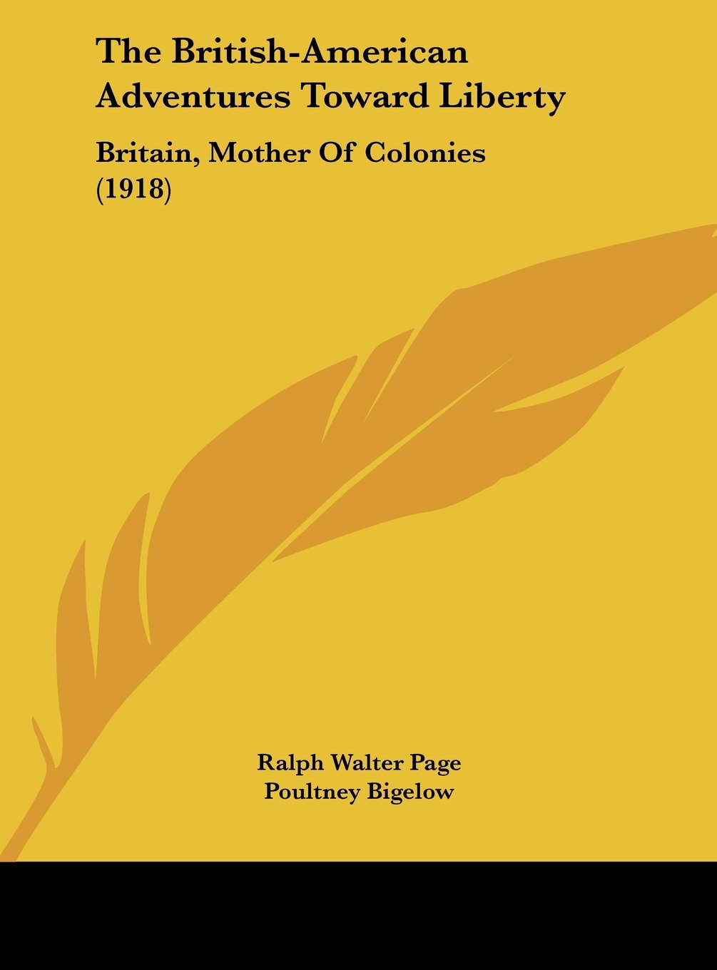 The British-American Adventures Toward Liberty: Britain, Mother Of Colonies (1918) Contemporary literature