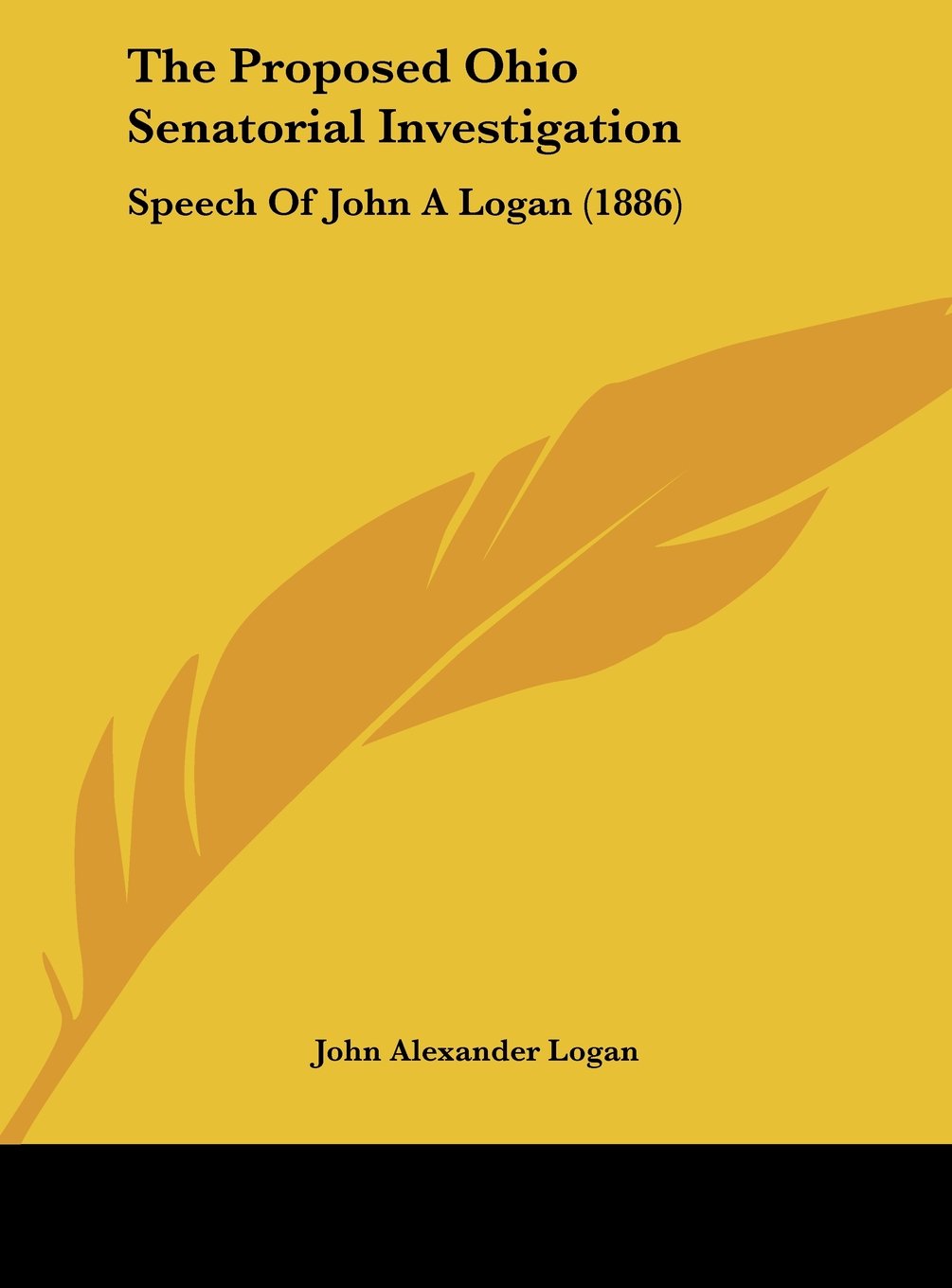 The Proposed Ohio Senatorial Investigation: Speech Of John A Logan (1886) Contemporary literature