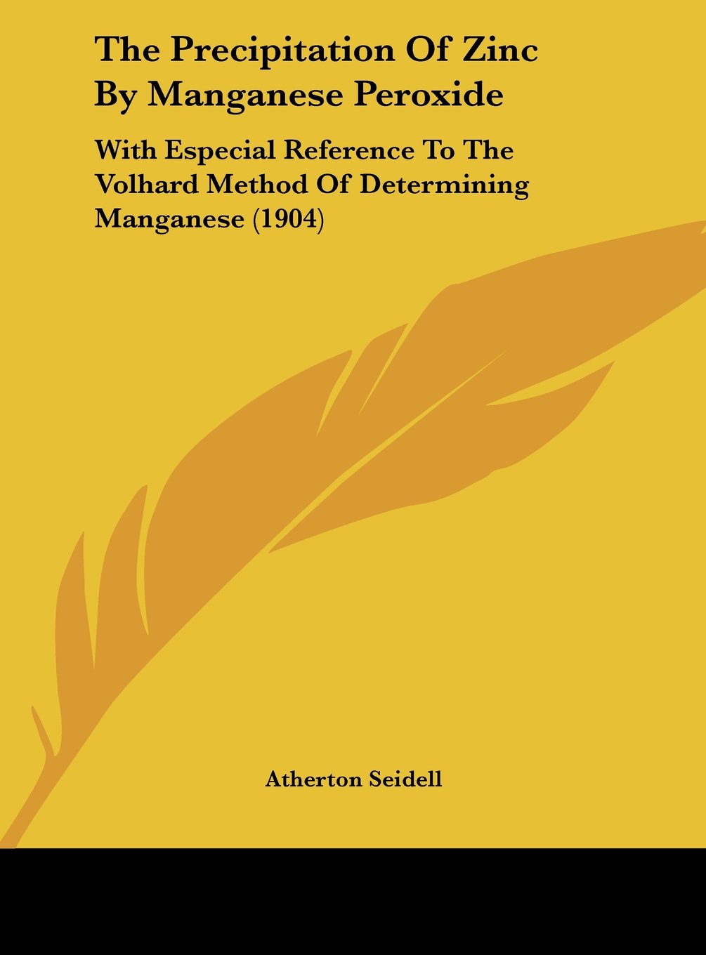 The Precipitation Of Zinc By Manganese Peroxide: With Especial Reference To The Volhard Method Of Determining Manganese (1904) Contemporary literature