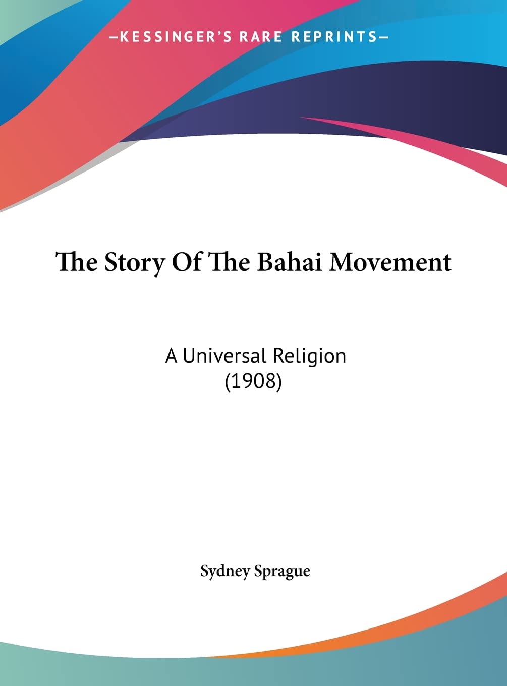 The Story Of The Bahai Movement: A Universal Religion (1908) Contemporary literature